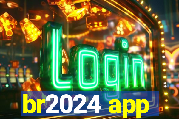 br2024 app